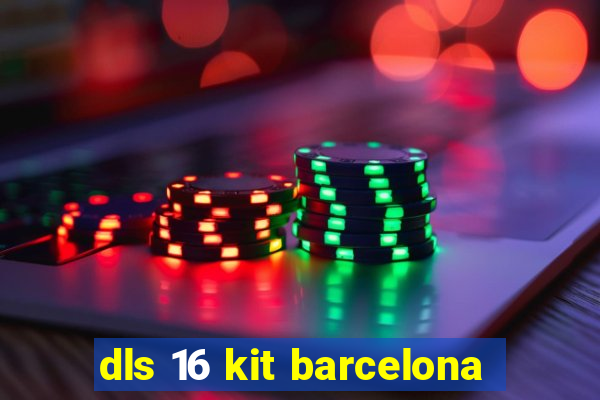 dls 16 kit barcelona